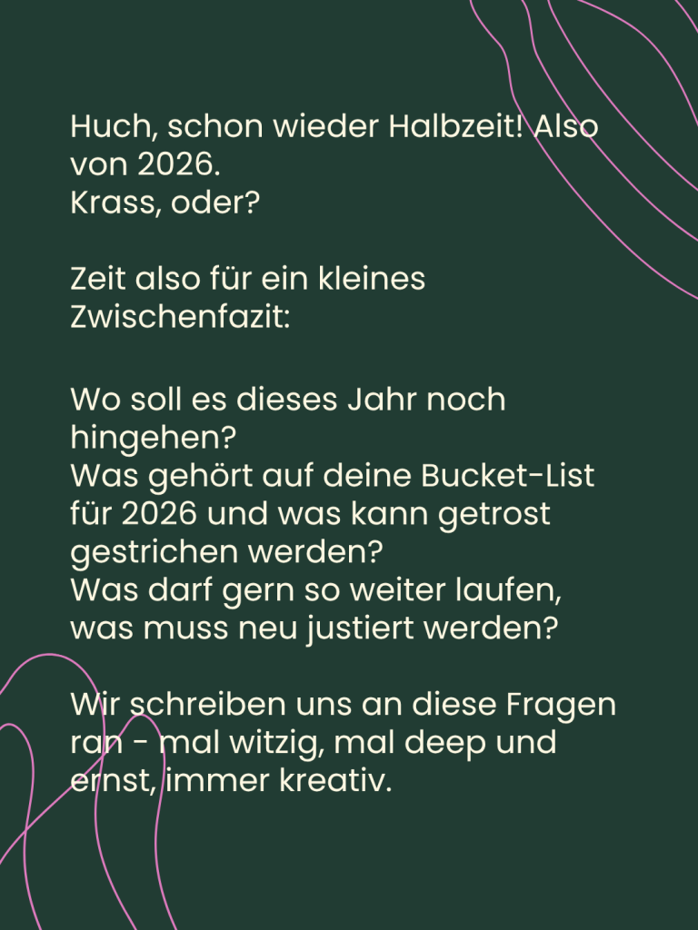 Huch, schon wieder Halbzeit! Also von 2026. Krass, oder? Zeit also für ein kleines, kreatives Zwischenfazit.